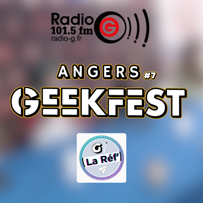  Angers Geekfest #7