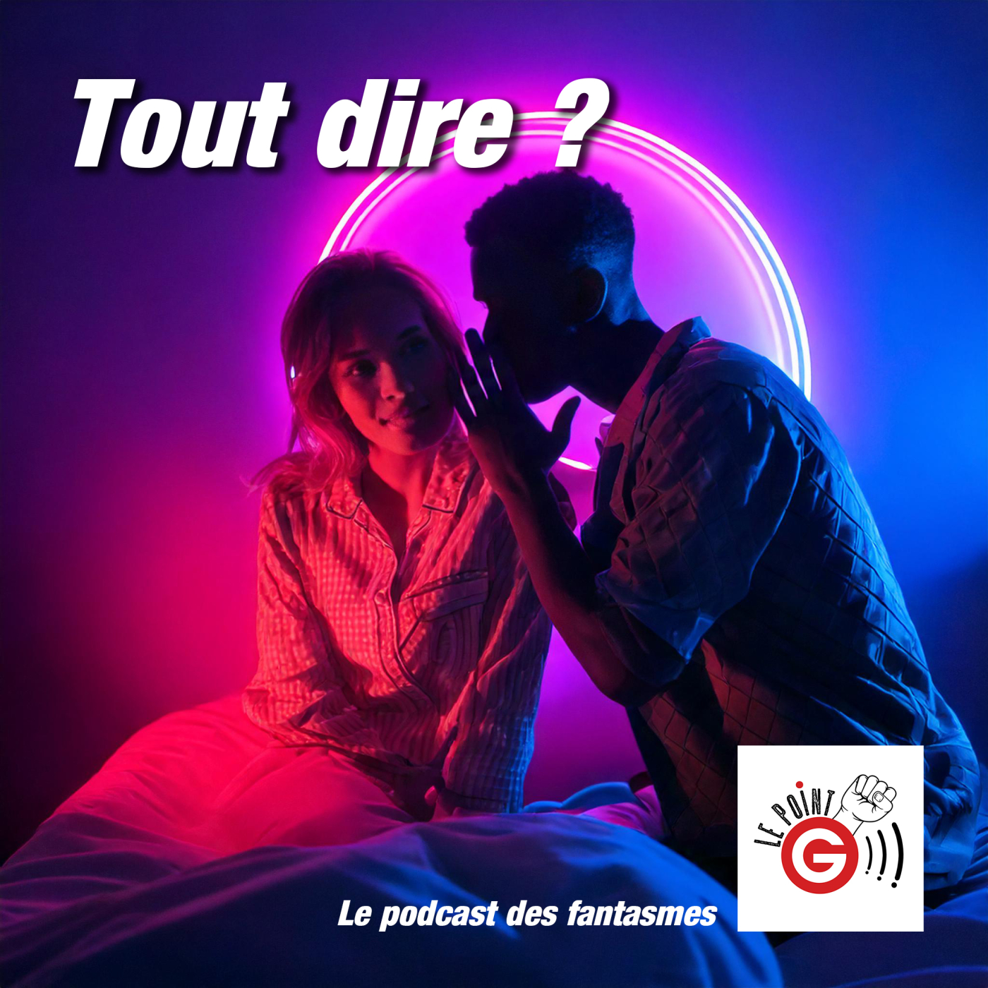 Le Point G! 2 Parler de ses fantasmes Le Point G!, le podcast des fantasmes sexuels Le Point G! 2 Parler de ses fantasmes