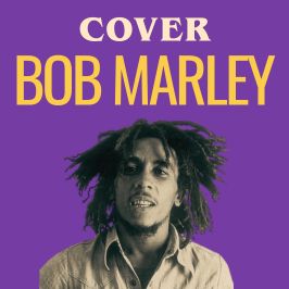 Cover - Redécouvrez les légendes de la musique au travers de reprises Les meilleures reprises de Bob Marley