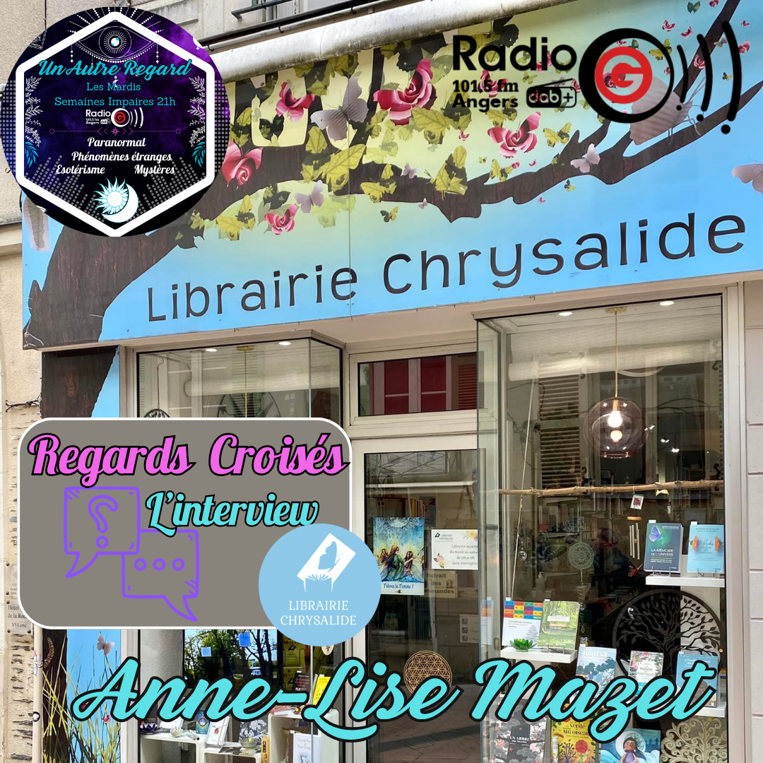 Un Autre Regard, L&#039;émission paranormale sur Radio G Regards Croisés du 17/06/2025: Anne-Lise Mazet, Librairie Chrysalide