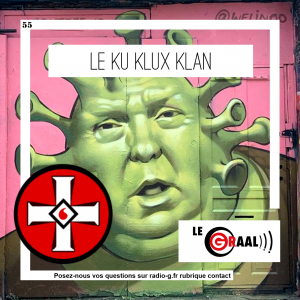 G Répond Aux Auditeurs Ligérien Graal 55 - le Ku Klux Klan